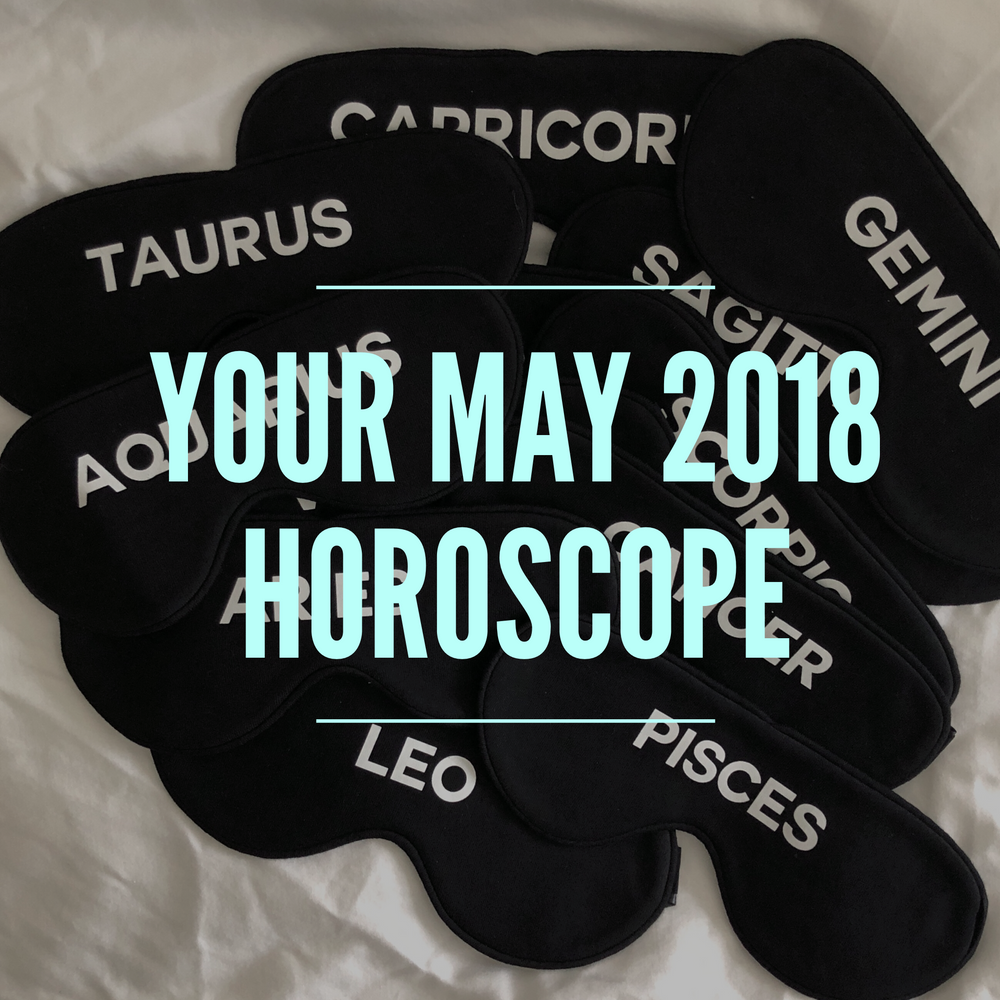 Your May 2018 Horoscope