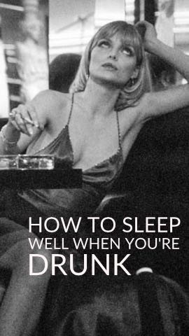 How to Sleep Well When You're Drunk