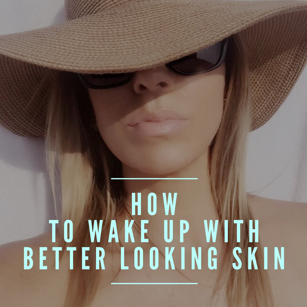 How to Wake Up With Better Looking Skin