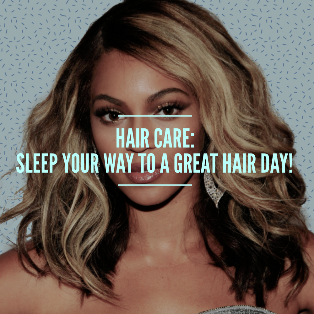 Hair Care: Sleep Your Way to A Great Hair Day!