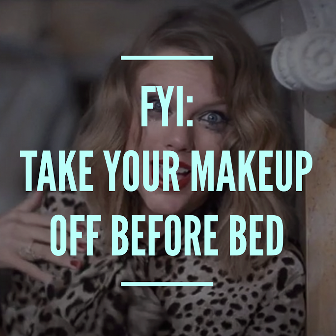 FYI: Take Your Makeup Off Before Bed