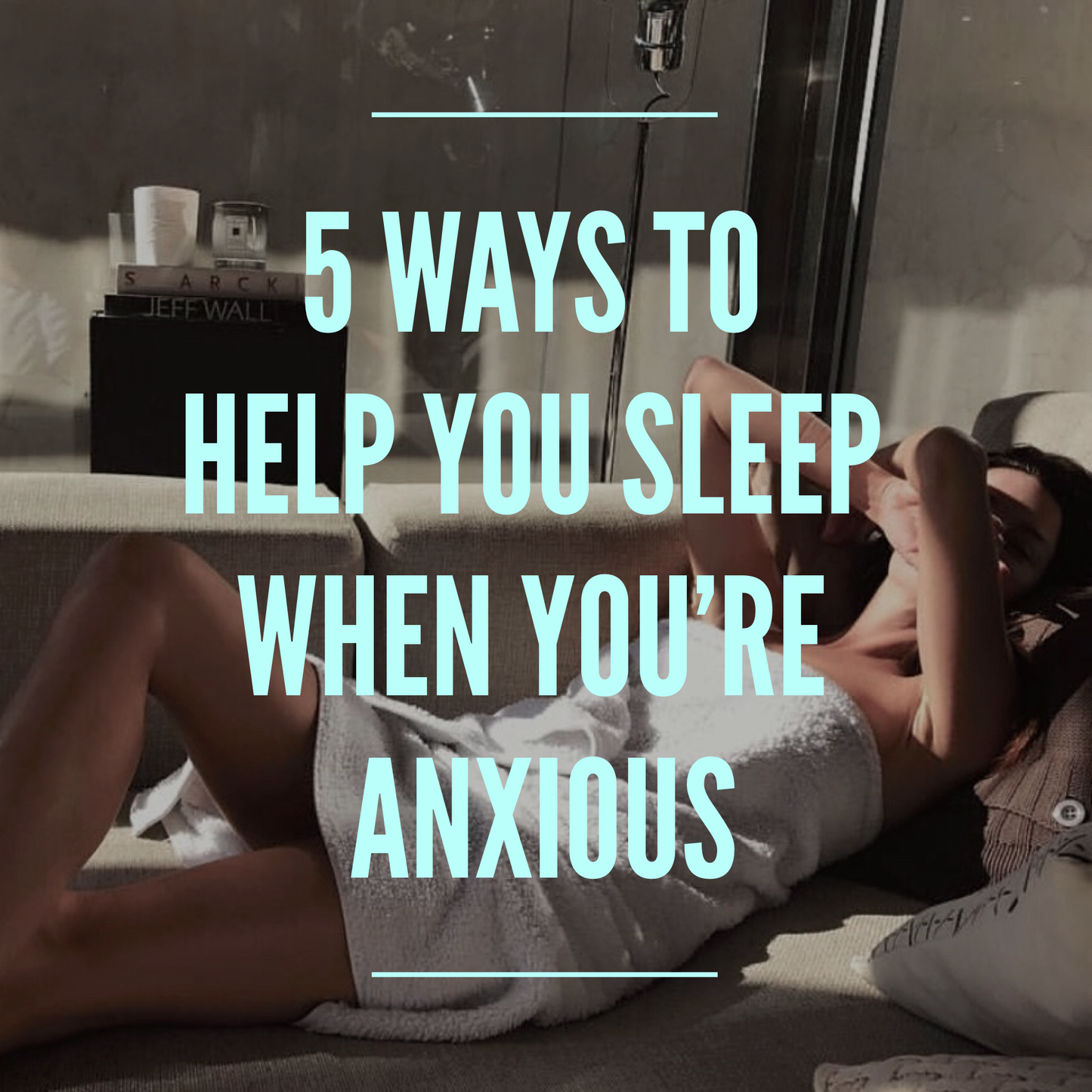 5 Ways To Help You Sleep When You're Anxious