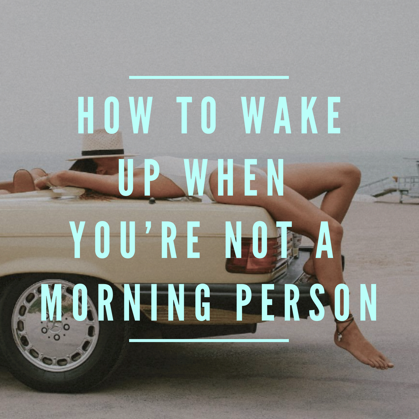 How To Wake Up When You're Not A Morning Person
