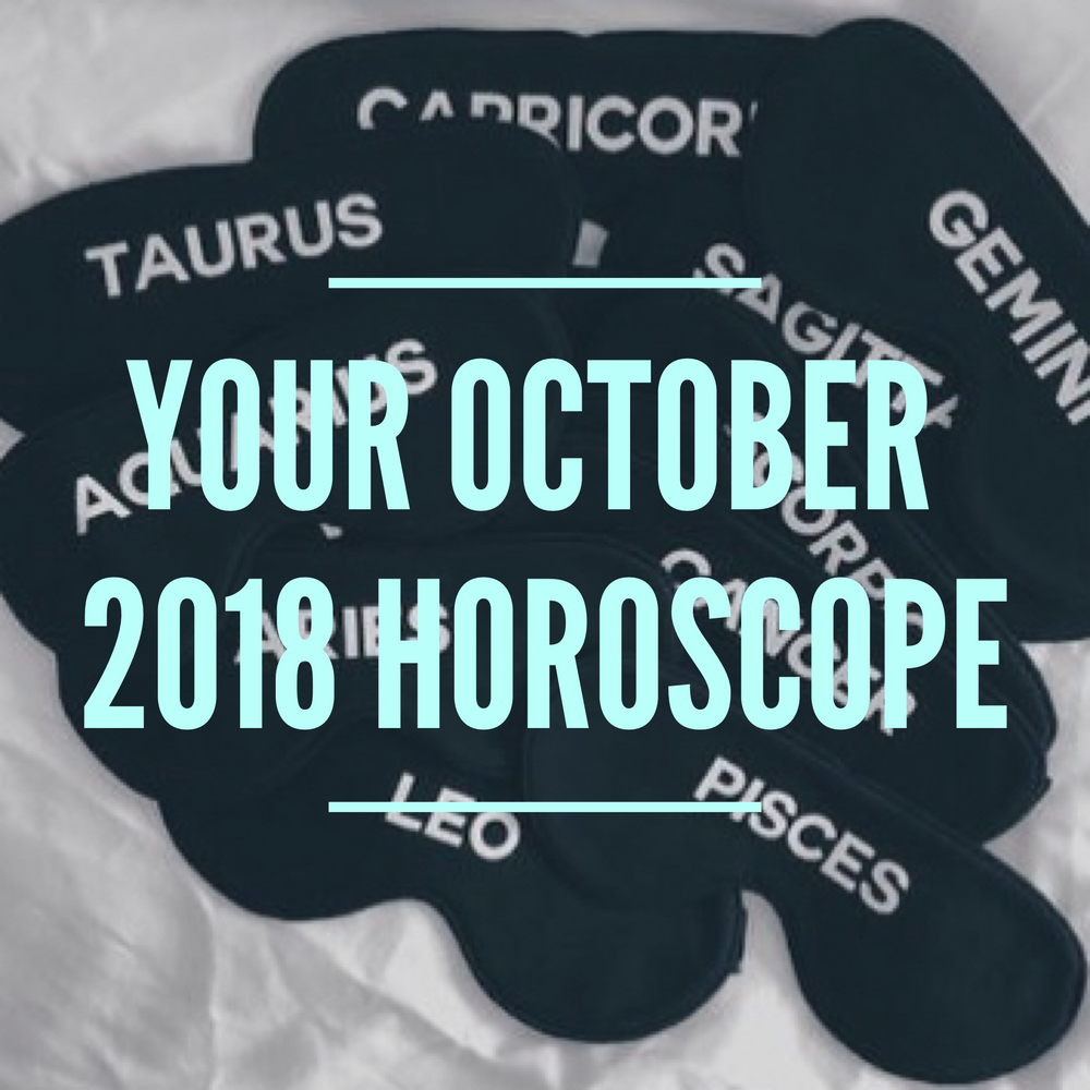 Your October 2018 Horoscope