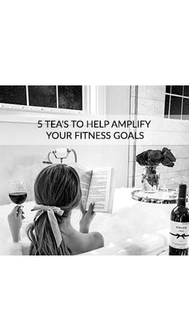 5 Tea's To Help Amplify Your Fitness Goals