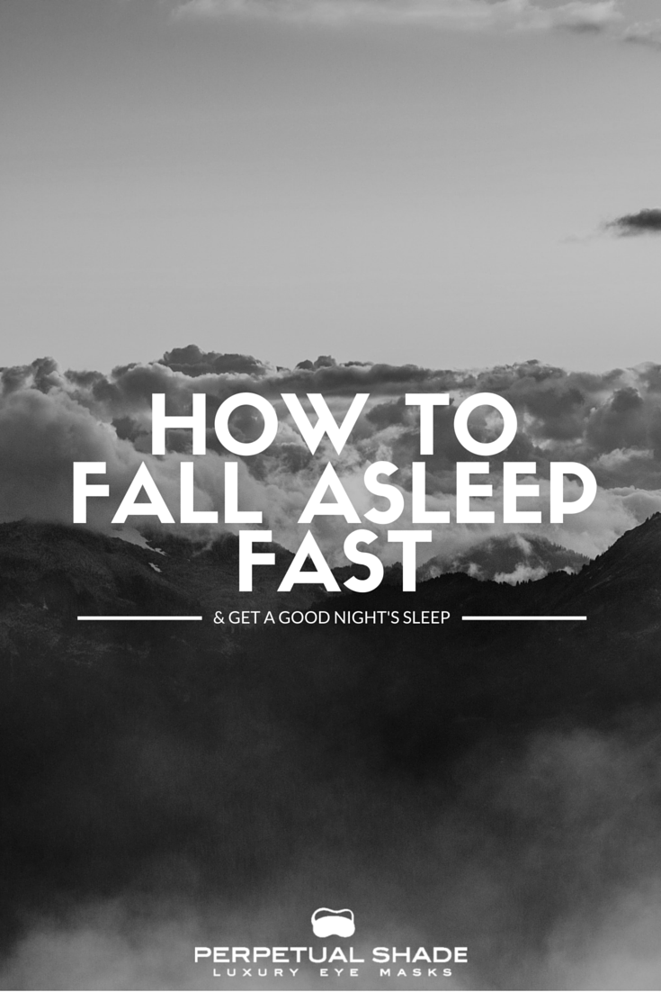 How to Fall Asleep Fast & Get a Good Night’s Sleep