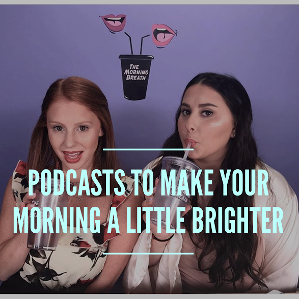 Podcasts To Make Your Morning A Little Brighter
